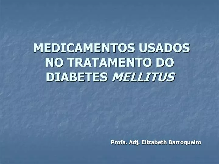 medicamentos usados no tratamento do diabetes mellitus