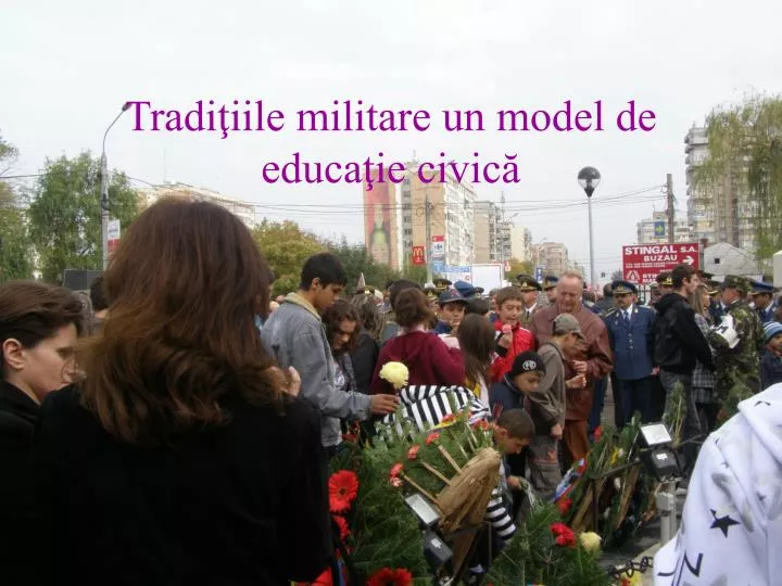 tradi iile militare un model de educa ie civic