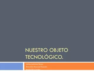 nuestro objeto tecnol gico