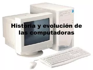 historia y evoluci n de las computadoras