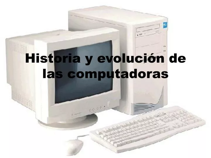 historia y evoluci n de las computadoras
