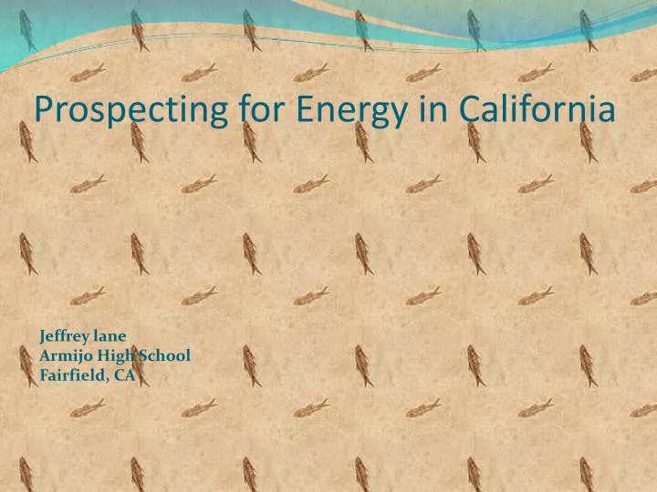 prospecting for energy in california