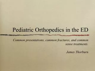 Pediatric Orthopedics in the ED