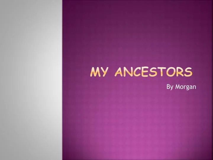 my ancestors