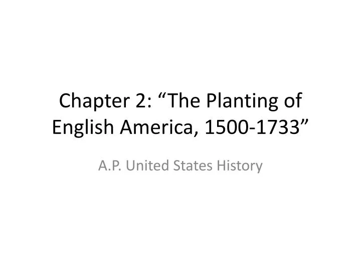 chapter 2 the planting of english america 1500 1733