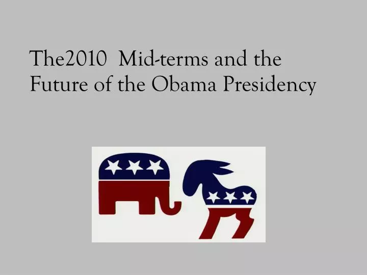 the2010 mid terms and the future of the obama presidency