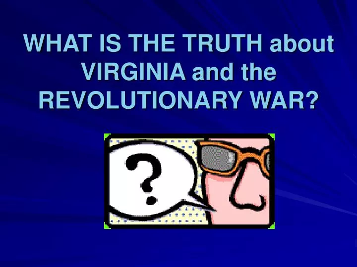 what is the truth about virginia and the revolutionary war