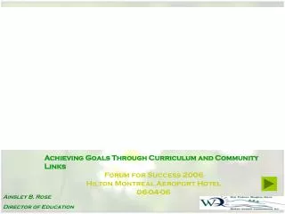 Achieving Goals Through Curriculum and Community Links Forum for Success 2006