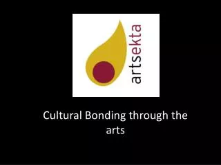 Cultural Bonding through the arts