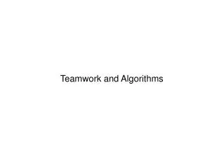 Teamwork and Algorithms