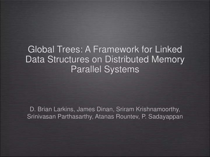 global trees a framework for linked data structures on distributed memory parallel systems