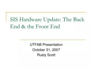 SIS Hardware Update: The Back End &amp; the Front End