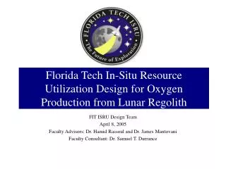 Florida Tech In-Situ Resource Utilization Design for Oxygen Production from Lunar Regolith