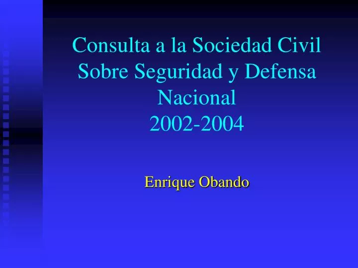 consulta a la sociedad civil sobre seguridad y defensa nacional 2002 2004