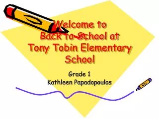 Welcome to Back to School at Tony Tobin Elementary School