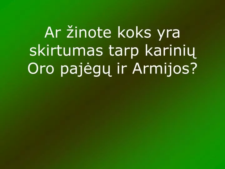 ar inote koks yra skirtumas tarp karini oro paj g ir armijos