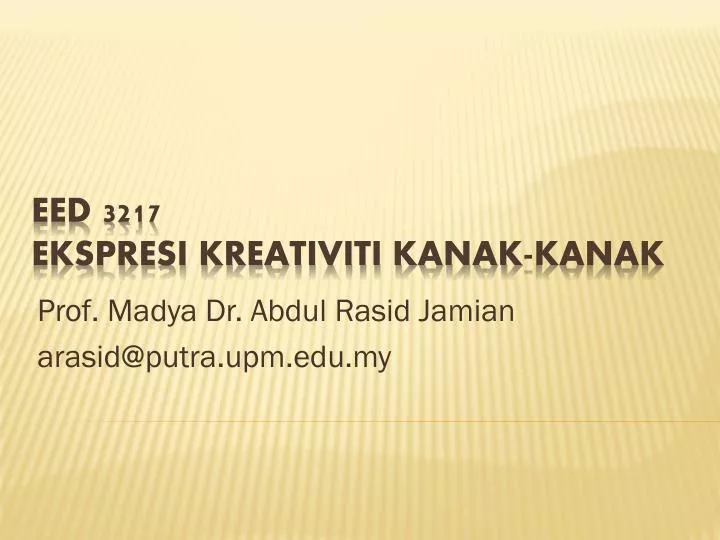 PPT - EED 3217 EKSPRESI KREATIVITI KANAK-KANAK PowerPoint Presentation ...