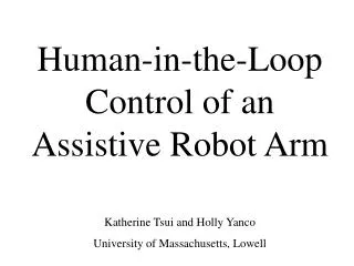 Human-in-the-Loop Control of an Assistive Robot Arm