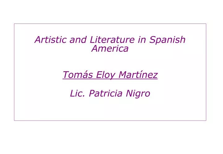 artistic and literature in spanish america tom s eloy mart nez lic patricia nigro