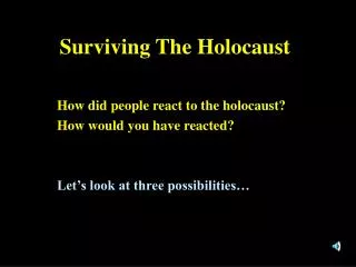 Surviving The Holocaust