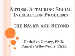 Autism: Attacking Social Interaction Problems the Basics and Beyond