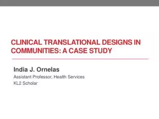 Clinical translational designs in communities: A case study