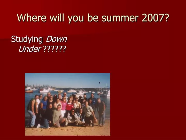 where will you be summer 2007