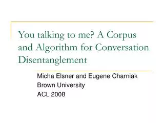 You talking to me? A Corpus and Algorithm for Conversation Disentanglement