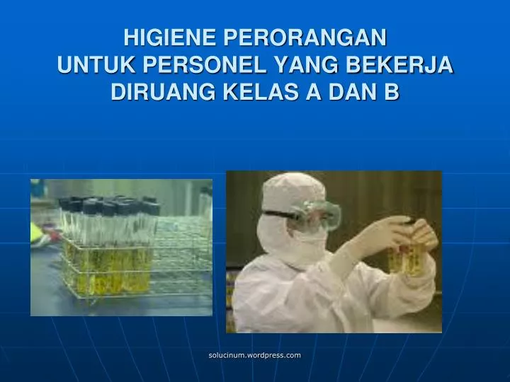 higiene perorangan untuk personel yang bekerja diruang kelas a dan b