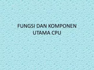 fungsi dan komponen utama cpu