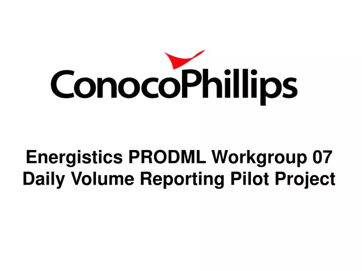 energistics prodml workgroup 07 daily volume reporting pilot project