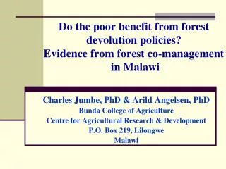 Charles Jumbe, PhD &amp; Arild Angelsen, PhD Bunda College of Agriculture