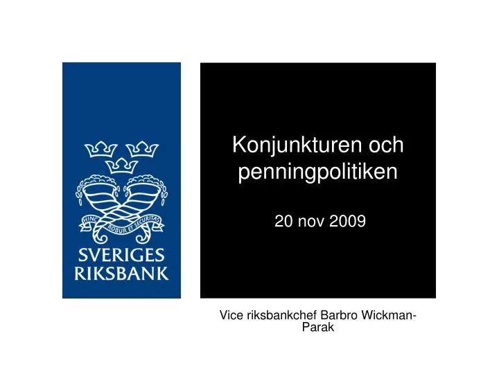 konjunkturen och penningpolitiken 20 nov 2009