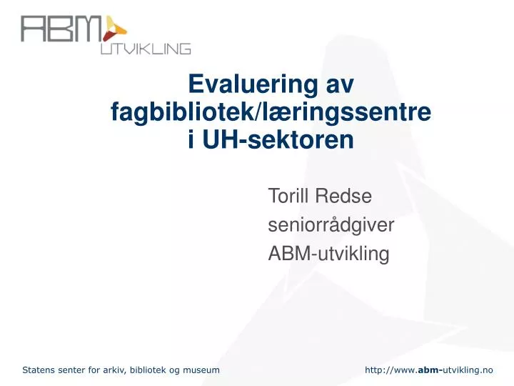 evaluering av fagbibliotek l ringssentre i uh sektoren