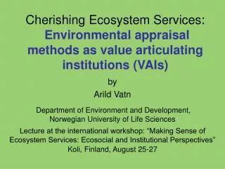 by Arild Vatn Department of Environment and Development, Norwegian University of Life Sciences