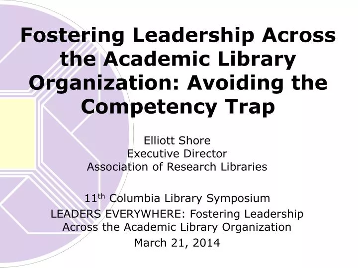 fostering leadership across the academic library organization avoiding the competency trap