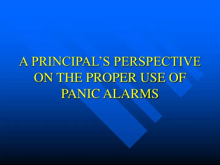 a principal s perspective on the proper use of panic alarms