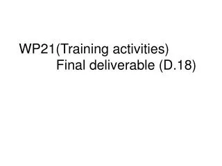 WP21(Training activities) 	 Final deliverable (D.18)