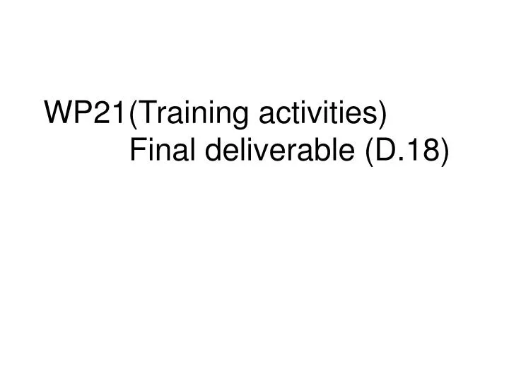 wp21 training activities final deliverable d 18