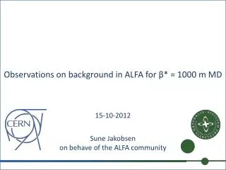 Observations on background in ALFA for ? * = 1000 m MD