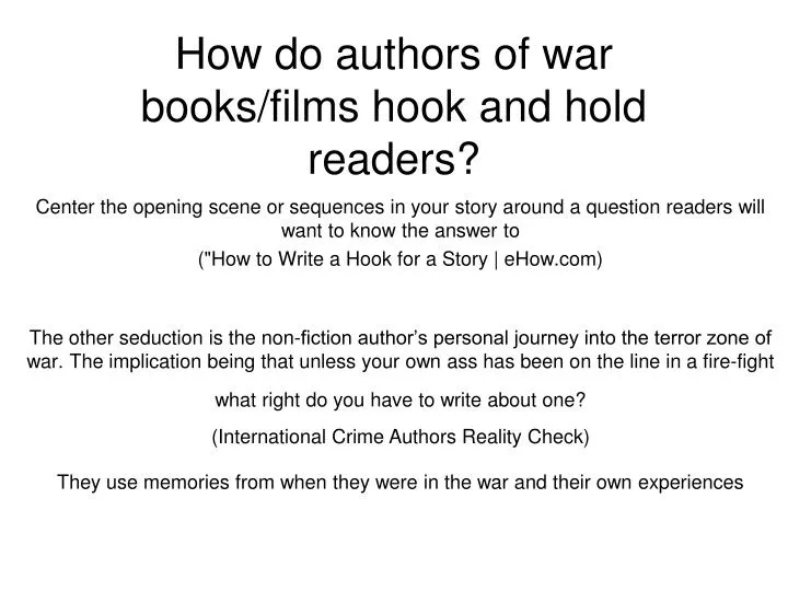 how do authors of war books films hook and hold readers