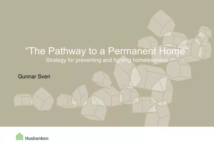 the pathway to a permanent home strategy for preventing and fighting homelessness