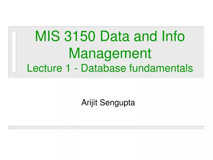 mis 3150 data and info management lecture 1 database fundamentals