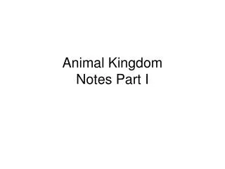 Animal Kingdom Notes Part I