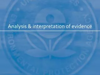 Analysis &amp; interpretation of evidence