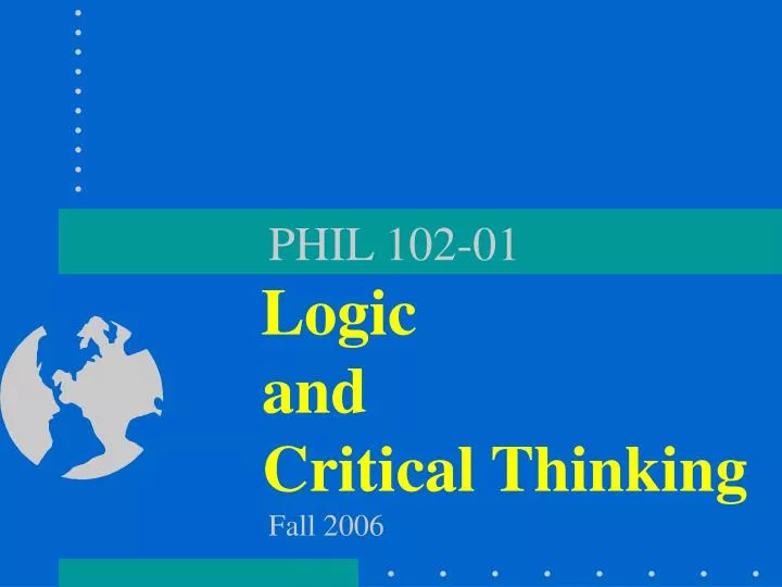 phil 102 01 logic and critical thinking fall 2006