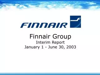 Finnair Group Interim Report January 1 - June 30, 2003