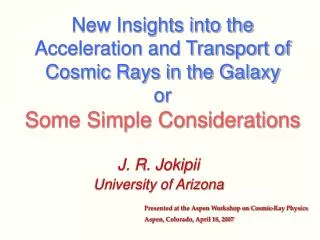 J. R. Jokipii University of Arizona