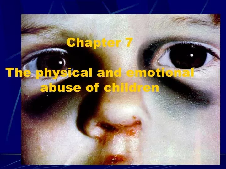 chapter 7 the physical and emotional abuse of children
