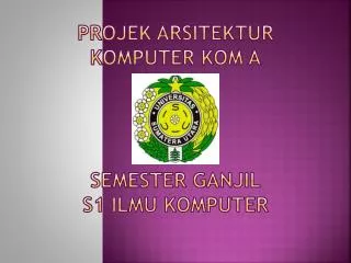 PROJEK ARSITEKTUR KOMPUTER KOM A SEMESTER GANJIL S1 ILMU KOMPUTER